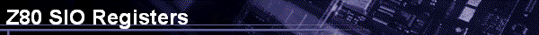  Z80 SIO Registers 
